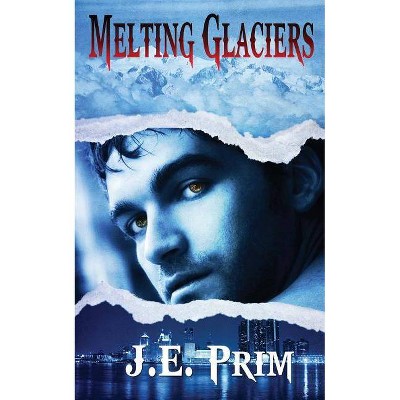 Melting Glaciers - by  J E Prim (Paperback)