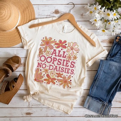 All Oopsies No Daisies Mom Floral T-Shirt, Boho Funny Quote White Tee for Free-Spirited and Stylish Mothers| OrnamentallyYou