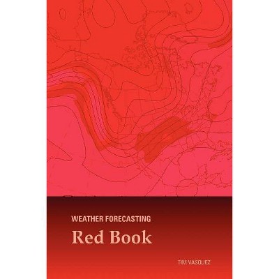 Weather Forecasting Red Book - by  Tim Vasquez (Paperback)