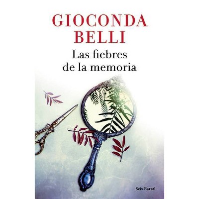 Las Fiebres de la Memoria - by  Gioconda Belli (Paperback)