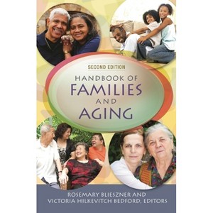 Handbook of Families and Aging - 2nd Edition by  Rosemary Blieszner & Victoria Bedford (Hardcover) - 1 of 1
