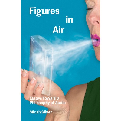 Figures in Air - by  Micah Silver (Paperback)