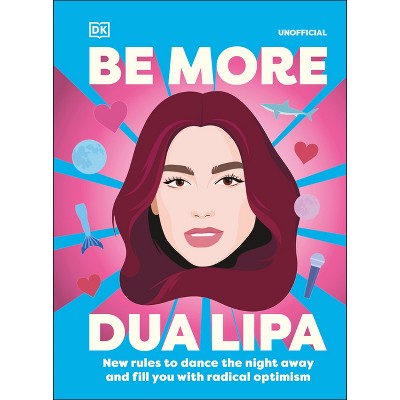 Be More Dua Lipa - by  Arielle Steele (Hardcover)