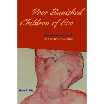 Poor Banished Children of Eve - by  Gale a Yee (Paperback)