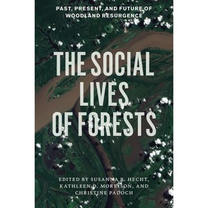 The Social Lives of Forests - by  Susanna B Hecht (Paperback) - 1 of 1