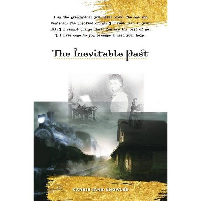 The Inevitable Past - by  Carrie Jane Knowles (Paperback)