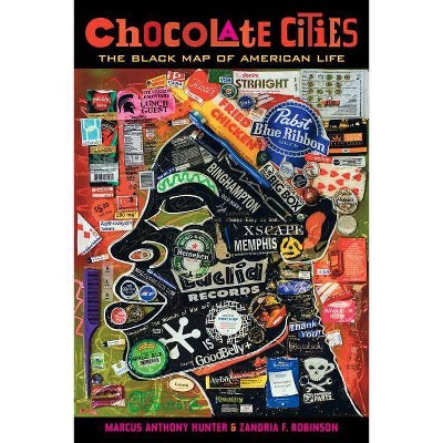 Chocolate Cities - by  Marcus Anthony Hunter & Zandria F Robinson (Paperback)