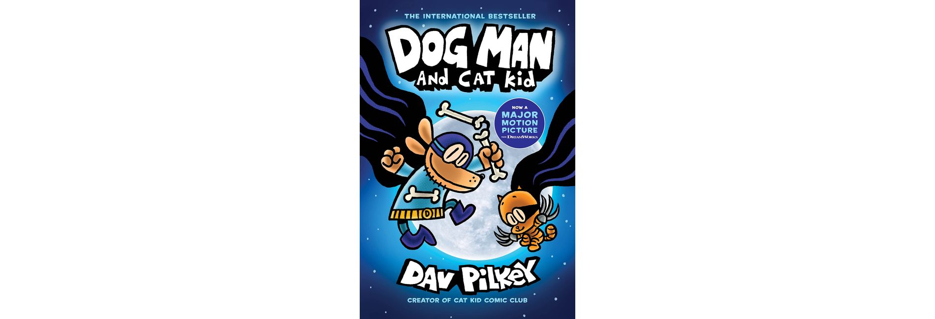 Dog Man and Cat Kid: From the Creator of Captain Underpants (Dog Man #4), Volume 4 - by Dav Pilkey (Hardcover)