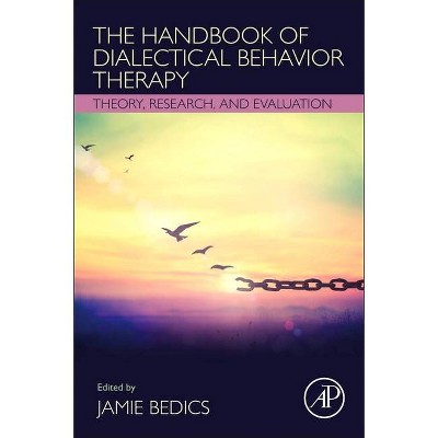 The Handbook of Dialectical Behavior Therapy - by  Jamie Bedics (Paperback)