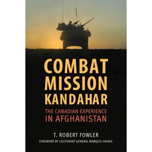 Combat Mission Kandahar - by  T Robert Fowler (Paperback) - 1 of 1