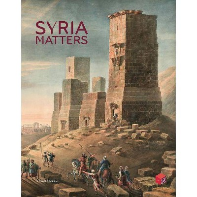 Syria Matters - by  Venetia Porter (Paperback)