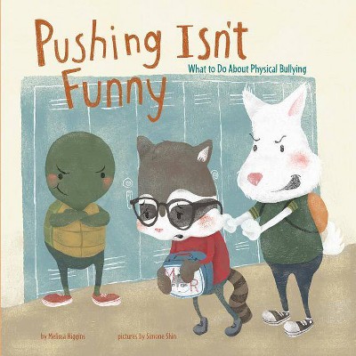 Pushing Isn't Funny - (No More Bullies) by  Melissa Higgins (Paperback)