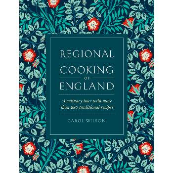 Regional Cooking of England - by  Carol Wilson (Hardcover)