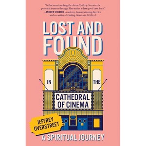 Lost & Found in the Cathedral of Cinema - by  Jeffrey Overstreet (Paperback) - 1 of 1