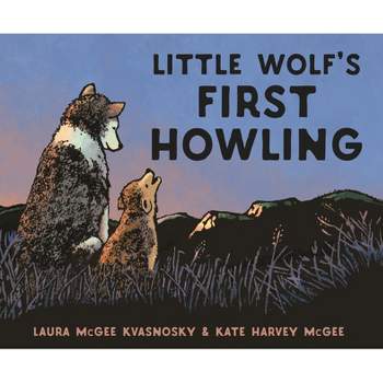 Little Wolf's First Howling - by  Laura McGee Kvasnosky (Hardcover)