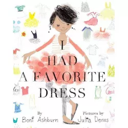 I Had a Favorite Dress - by  Boni Ashburn (Hardcover)
