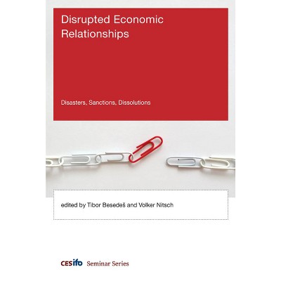Disrupted Economic Relationships - (CESifo Seminar) by  Tibor Besedes & Volker Nitsch (Paperback)