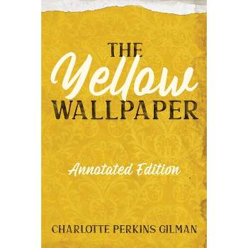 The Yellow Wallpaper - by  Charlotte Perkins Gilman (Paperback)