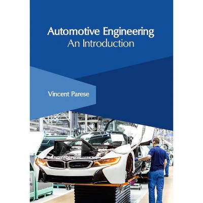 Automotive Engineering: An Introduction - by  Vincent Parese (Hardcover)