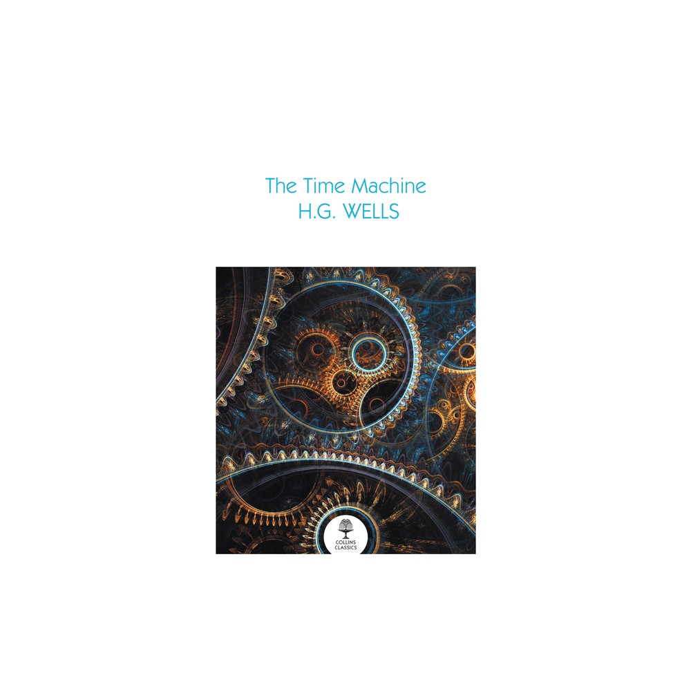 The Time Machine - (Collins Classics) by H G Wells (Paperback)