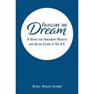 Fulfilling The Dream - by  Rafael Vázquez Guzmán (Paperback)