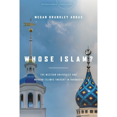 Whose Islam? - (Encountering Traditions) by  Megan Brankley Abbas (Hardcover)
