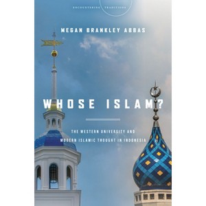 Whose Islam? - (Encountering Traditions) by  Megan Brankley Abbas (Hardcover) - 1 of 1