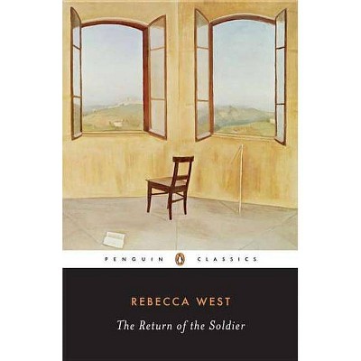 The Return of the Soldier - (Penguin Twentieth-Century Classics) by  Rebecca West (Paperback)