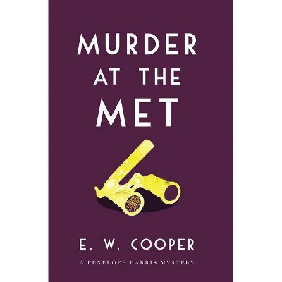 Murder at the Met - (A Penelope Harris Mystery) by  E W Cooper (Paperback)