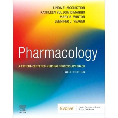 Pharmacology - 12th Edition by  Linda E McCuistion & Kathleen Vuljoin Dimaggio & Mary B Winton & Jennifer J Yeager (Paperback)