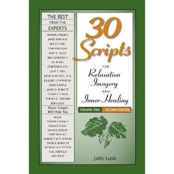 30 Scripts for Relaxation, Imagery & Inner Healing, Volume 2 - Second Edition - 2nd Edition by  Julie T Lusk (Paperback)