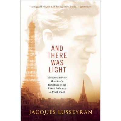 And There Was Light - 3rd Edition by  Jacques Lusseyran (Paperback)