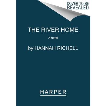 The River Home - by  Hannah Richell (Paperback)