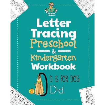 Letter Tracing Preschool & Kindergarten Workbook - by  Peanut Prodigy (Paperback)