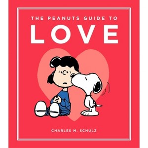 The Peanuts Guide to Love - (Peanuts Guide to Life) by  Charles M Schulz (Hardcover) - 1 of 1
