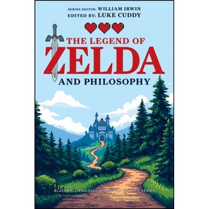 The Legend of Zelda and Philosophy - (Blackwell Philosophy and Pop Culture) by  Luke Cuddy & William Irwin (Paperback) - 1 of 1