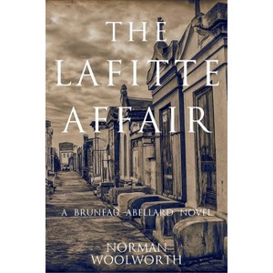 The Lafitte Affair - (A Bruneau Abellard Novel) by  Norman Woolworth (Paperback) - 1 of 1
