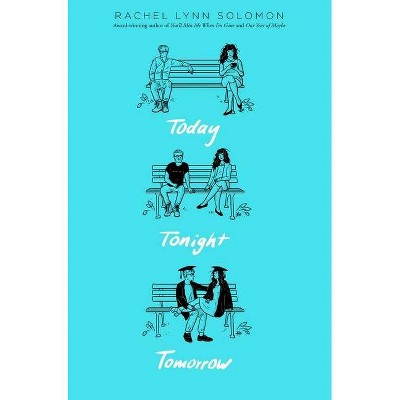  Today Tonight Tomorrow - by  Rachel Lynn Solomon (Hardcover) 