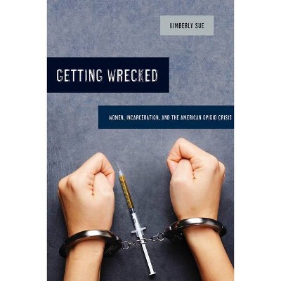 Getting Wrecked, 46 - (California Public Anthropology) by  Kimberly Sue (Paperback)