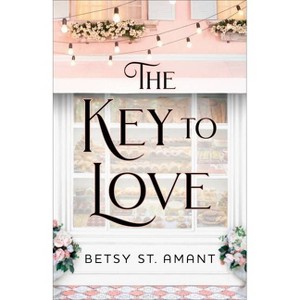 The Key to Love - by  St Amant Betsy (Paperback) - 1 of 1
