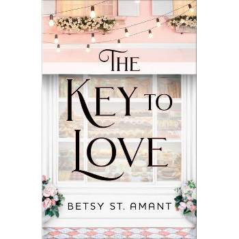 The Key to Love - by  St Amant Betsy (Paperback)