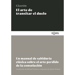 Arte de Transitar El Duelo, El - by  Marcus Tullius Cicero (Paperback) - 1 of 1