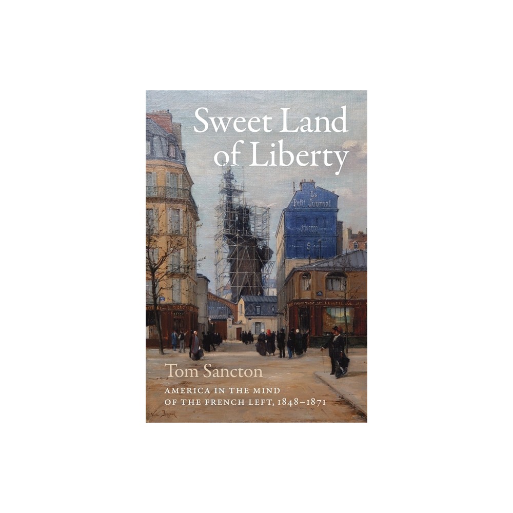Sweet Land of Liberty - by Tom Sancton (Hardcover)