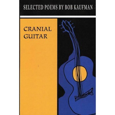 Cranial Guitar - by  Bob Kaufman (Paperback)