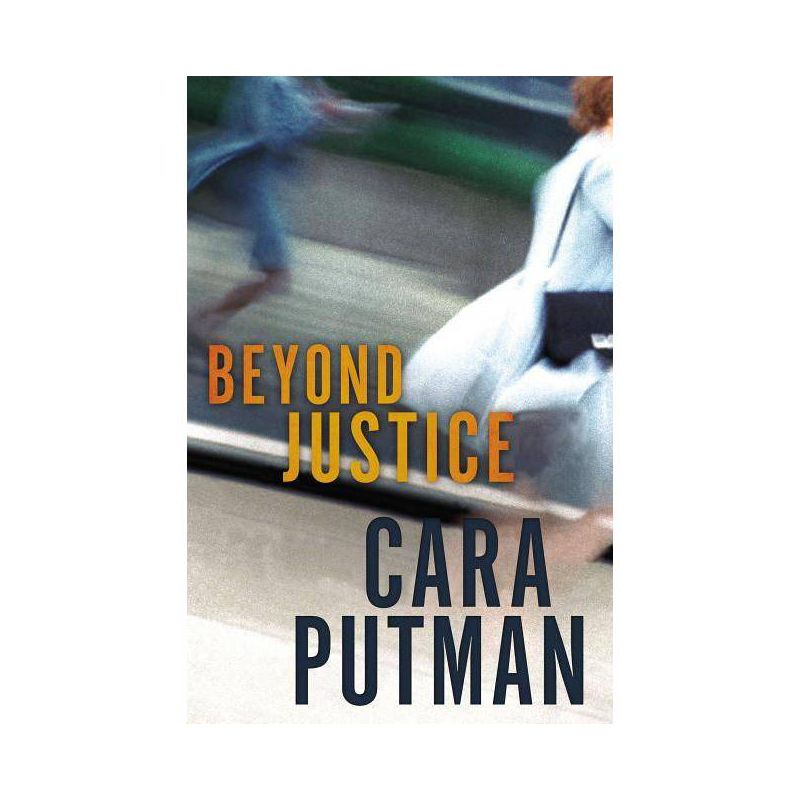 Beyond Justice - by  Cara C Putman (Paperback), 1 of 2