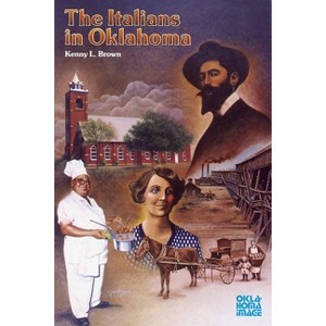 The Italians in Oklahoma - (Newcomers to a New Land) by  Kenny L Brown (Paperback) - 1 of 1