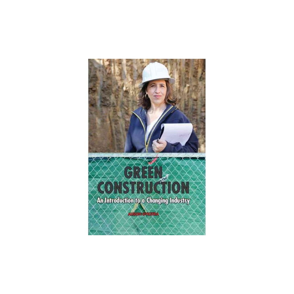 ISBN 9780982703427 product image for Green Construction : An Introduction to a Changing Industry (Hardcover) (Alison  | upcitemdb.com