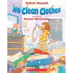 No Clean Clothes - by  Robert Munsch (Paperback) - 1 of 1