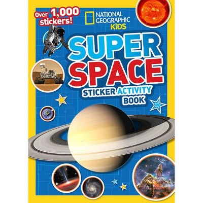 Super Space Sticker Activity Book - (National Geographic Kids) by  National Geographic Kids (Paperback)