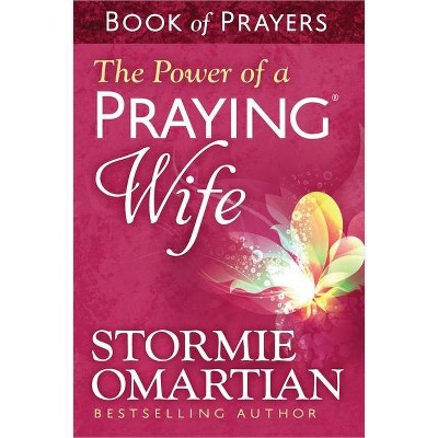 The Power of a Praying(r) Wife Book of Prayers - by  Stormie Omartian (Paperback)